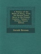 A History of the House of Percy, from the Earliest Times Down to the Present Century, Volume 2 di Gerald Brenan edito da Nabu Press
