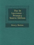The St Lawrence - Primary Source Edition di Henry Beston edito da Nabu Press
