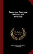 Cambridge American Cemetery And Memorial edito da Andesite Press