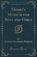 Merry's Museum For Boys And Girls (classic Reprint) di Samuel Griswold Goodrich edito da Forgotten Books