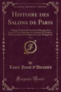 Histoire Des Salons De Paris, Vol. 6 di Laure Junot D'Abrantes edito da Forgotten Books