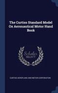 The Curtiss Standard Model Ox Aeronautic di CURTISS AEROPLANE AN edito da Lightning Source Uk Ltd