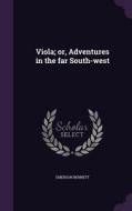 Viola; Or, Adventures In The Far South-west di Emerson Bennett edito da Palala Press