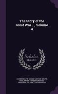 The Story Of The Great War ..., Volume 4 di Austin Melvin Knight, Arthur Brown Ruhl, Frank Herbert Simonds edito da Palala Press