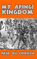My Apingi Kingdom di Paul Du Chaillu edito da Blurb