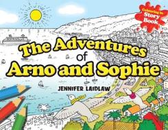 The Adventures Of Arno And Sophie di Jennifer Laidlaw edito da Austin Macauley Publishers