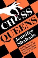 Chess Queens di Jennifer Shahade edito da HODDER & STOUGHTON