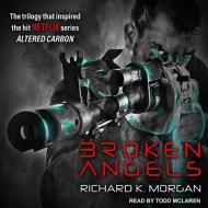 Broken Angels di Richard K. Morgan edito da Tantor Audio