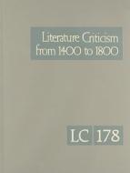 Literature Criticism from 1400 to 1800, Volume 178: Critical Discussion of the Works of Fifteenth-, Sixteenth-, Seventee edito da GALE CENGAGE REFERENCE