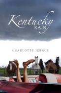 Kentucky Rain di Charlotte Jerace edito da Booksurge Publishing
