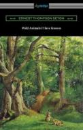 Wild Animals I Have Known di Ernest Thompson Seton edito da Digireads.com