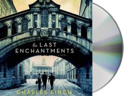 The Last Enchantments di Charles Finch edito da MacMillan Audio