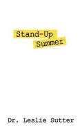 Stand-up Summer di Dr Sutter edito da Outskirts Press