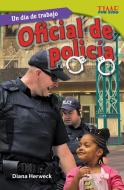 Un Día de Trabajo: Oficial de Policía (All in a Day's Work: Police Officer) (Spanish Version) (Challenging) di Diana Herweck edito da SHELL EDUC PUB