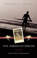 The American Dream: From Perth to Sacramento di Nicholas R. W. Henning edito da Booksurge Publishing