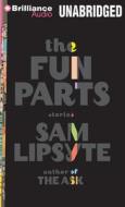 The Fun Parts: Stories di Sam Lipsyte edito da Brilliance Corporation