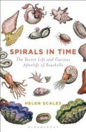 Spirals in Time di Helen Scales edito da Bloomsbury Publishing PLC