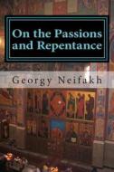 On the Passions and Repentance: Asceticism for Non-Monastics di Fr Georgy Neifakh edito da Createspace