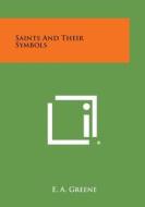 Saints and Their Symbols di E. a. Greene edito da Literary Licensing, LLC
