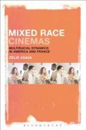 Mixed Race Cinemas: Multiracial Dynamics in America and France di Zelie Asava edito da BLOOMSBURY 3PL