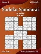 Sudoku Samurai - Diabolico - Volume 5 - 159 Puzzle di Nick Snels edito da Createspace