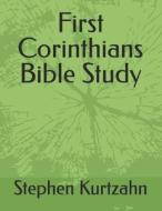 First Corinthians Bible Study di Rev Stephen C. F. Kurtzahn edito da Createspace