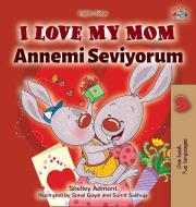 I Love My Mom (English Turkish Bilingual Book) di Shelley Admont, Kidkiddos Books edito da KidKiddos Books Ltd.