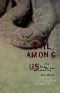 Evil Among Us: The Texas Mormon Missionary Murders di Ken Driggs edito da Signature Books