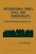 International Crimes, Peace, and Human Rights: The Role of the International Criminal Court di Dinah Shelton edito da HOTEI PUB