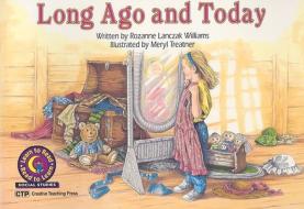 Long Ago and Today di Rozanne Lanczak Williams edito da Creative Teaching Press