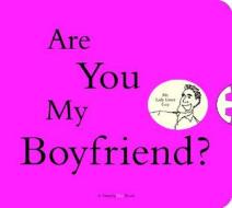 Are You My Boyfriend? di Maria Peevey, Megan Weinerman edito da Stewart, Tabori & Chang Inc