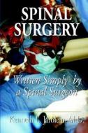 Spinal Surgery Written Simply By A Spinal Surgeon di Kenneth L. Jarolem edito da Fenestra Books,us