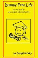 Dummy Free Life di Doug Harvey edito da Selah Publishing Group