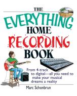 The Everything Home Recording Book di Marc Schonbrun edito da Adams Media
