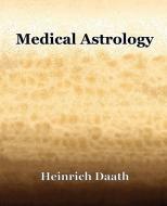Medical Astrology (1914) di Heinrich Daath edito da Standard Publications, Inc.