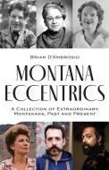 Montana Eccentrics di Brian D'Ambrosio edito da Riverbend Publishing