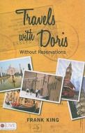 Travels with Doris: Without Reservations di Frank King edito da Tate Publishing & Enterprises