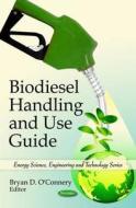 Biodiesel Handling & Use Guide di Bryan D. O'Connery edito da Nova Science Publishers Inc