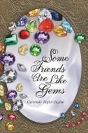 Some Friends Are Like Gems di Gertrude Taylor-Jaghai edito da Peppertree Press