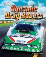 Dynamic Drag Racers di Michael Sandler edito da BEARPORT PUB CO INC