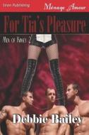 For Tia's Pleasure [Men of Kinsey 2] (Siren Publishing Menage Amour) di Debbie Bailey edito da SIREN PUB
