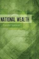 National Wealth di Gerald Spencer edito da Tate Publishing & Enterprises