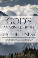 God's Amazing Journey And Faithfulness di RON BYSTROM edito da Lightning Source Uk Ltd
