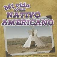 Mi Vida Como Nativo Americano di Ann H. Matzke edito da Rourke Educational Media