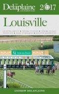 Louisville - The Delaplaine 2017 Long Weekend Guide di Andrew Delaplaine edito da Gramercy Park Press