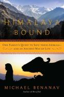 Himalaya Bound: One Family's Quest to Save Their Animals?and an Ancient Way of Life di Michael Benanav edito da PEGASUS BOOKS