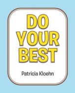 Do Your Best di Patricia Kloehn edito da Page Publishing, Inc.