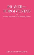 Prayer And Forgiveness di Christensen Melina Christensen edito da Archway Publishing