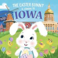 The Easter Bunny Is Coming to Iowa di Eric James edito da SOURCEBOOKS WONDERLAND