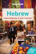Lonely Planet Hebrew Phrasebook & Dictionary di Lonely Planet edito da Lonely Planet Publications Ltd